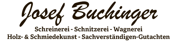 Schreinerei Schnitzerei Wagnerei Holz und Schmiedekunst Josef Buchinger